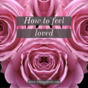 Lilly Mackuth How to feel loved Blog Post